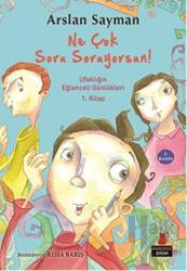 Ne Çok Soru Soruyorsun! Ufaklığın Eğlenceli Günlükleri 1. Kitap