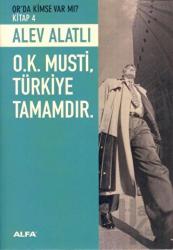 O.K. Musti, Türkiye Tamamdır Or’da Kimse Var mı? 4. Kitap