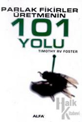 Parlak Fikirler Üretmenin 101 Yolu