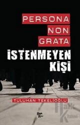 Persona Non Grata Persona Non Grata - İstenmeyen Kişi