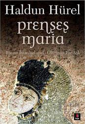 Prenses Maria Bizans İstanbul'unda Ölümsüz Bir Aşk