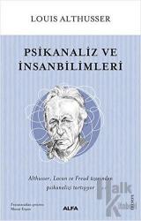 Psikanaliz ve İnsanbilimleri Althusser, Lacan ve Freud Üzerinden Psikanalizi 
Tartışıyor