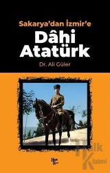 Sakarya'dan İzmir'e Dahi Atatürk