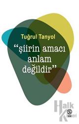 Şiirin Amacı Anlam Değildir