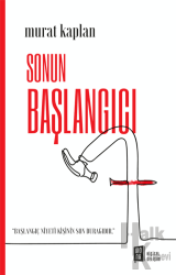 Sonun Başlangıcı “Başlangıç Niyeti Kişinin Son Durağıdır”