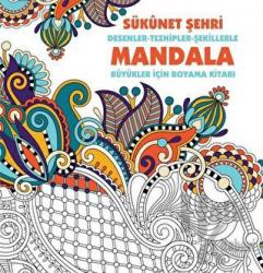 Sükunet Şehri - Mandala Desenler-Tezhipler-Şekillerle Büyükler İçin Boyama Kitabı