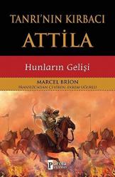 Tanrı'nın Kırbacı Attila Hunların Gelişi