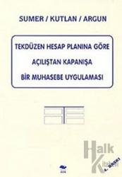 Tekdüzen Hesap Planına Göre Açılıştan Kapanışa Bir Muhasebe Uygulaması