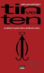 Tin ve Ten - Şiir İzleri Seviştikçe Hayatla, Ölüm Dedikodu Üretir