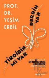 Tiroidin Mi Var Derdin Var Hasta ve Hastalık Üç Sayfalık Rapor Sonucundan İbaret Değildir