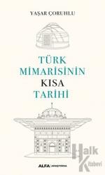 Türk Mimarisinin Kısa Tarihi