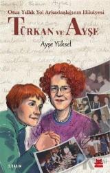 Türkan ve Ayşe - Otuz Yıllık Yol Arkadaşlığının Hikâyesi Otuz Yıllık Yol Arkadaşlığının Hikaye
