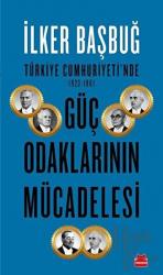 Türkiye Cumhuriyeti'nde 1923-1961 Güç Odaklarının Mücadelesi