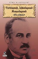Türkleşmek, İslamlaşmak, Muasırlaşmak