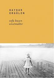 Vefa Bazen Unutmaktır