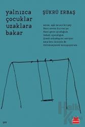 Yalnızca Çocuklar Uzaklara Bakar