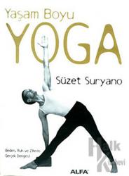 Yaşam Boyu Yoga  Beden, Ruh ve Zihnin Gerçek Dengesi (Ciltli)