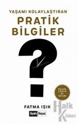 Yaşamı Kolaylaştıran Pratik Bilgiler Pratik Çözüm El Kitabı