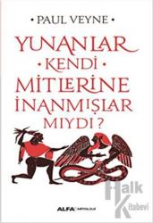 Yunanlar Kendi Mitlerine İnanmışlar Mıydı?