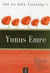 Yunus Emre Gül ile Gülü Tartanlar 1