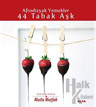 Afrodizyak Yemekler - 44 Tabak Aşk (Ciltli)