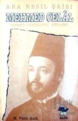 Ara Nesil Şairi Mehmed Celal Hayatı / Görüşleri / Şiirleri - Halkkitab