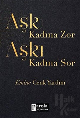 Aşk Kadına Zor Aşkı Kadına Sor