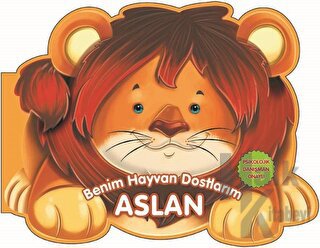 Aslan - Benim Hayvan Dostlarım (Ciltli)