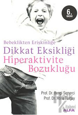 Bebeklikten Erişkinliğe Dikkat Eksikliği  Hiperaktivite Bozukluğu