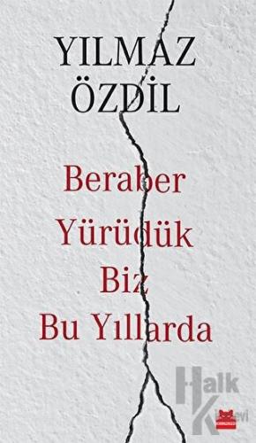 Beraber Yürüdük Biz Bu Yıllarda - Halkkitabevi