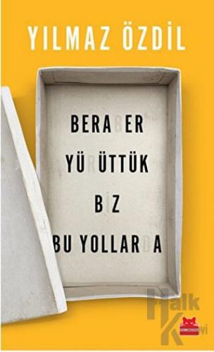 Beraber Yürüttük Biz Bu Yollarda - Halkkitabevi