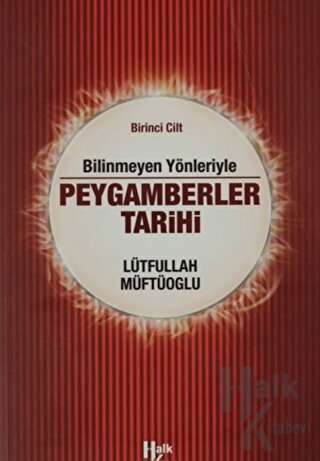 Bilinmeyen Yönleriyle Peygamberler Tarihi 1.Cilt - Halkkitabevi