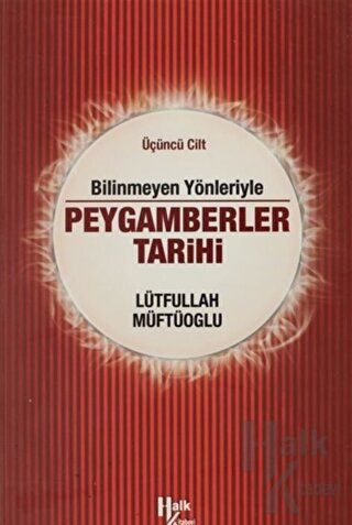 Bilinmeyen Yönleriyle Peygamberler Tarihi 3.Cilt - Halkkitabevi