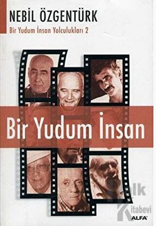 Bir Yudum İnsan: Nebil Özgentürk’le Bir Yudum İnsan Yolculukları