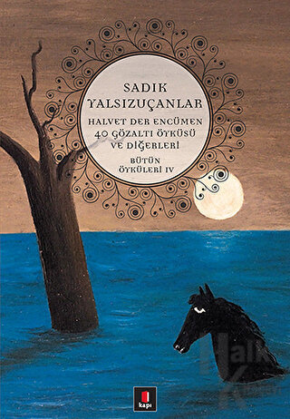 Bütün Öyküleri 4 Halvet Der Encümen / 40 Gözaltı Öyküsü ve Diğerleri -