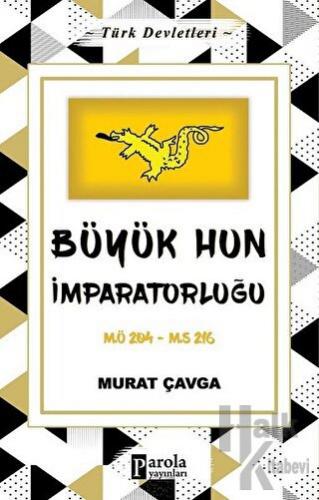 Büyük Hun İmparatorluğu - Türk Devletleri 1