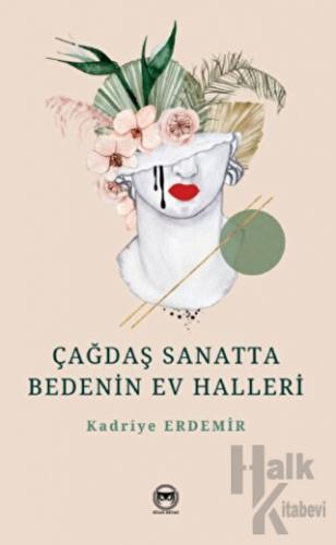 Çağdaş Sanatta Bedenin Ev Halleri