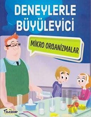 Deneylerle Büyüleyici Mikro Organizmalar - Halkkitabevi