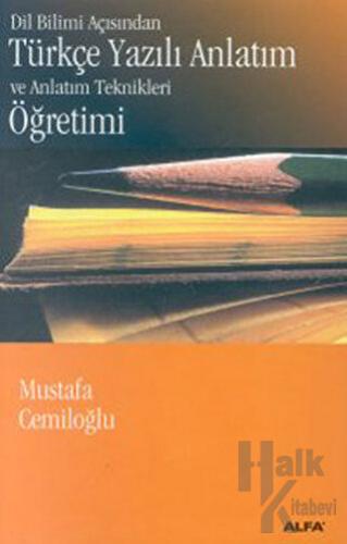 Dil Bilimi Açısından Türkçe Yazılı Anlatım ve Anlatım Teknikleri Öğretimi