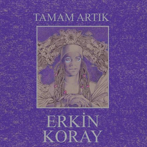 Erkin Koray - Tamam Artık