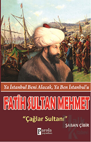 Fatih Sultan Mehmet: Çağlar Sultanı - Halkkitabevi