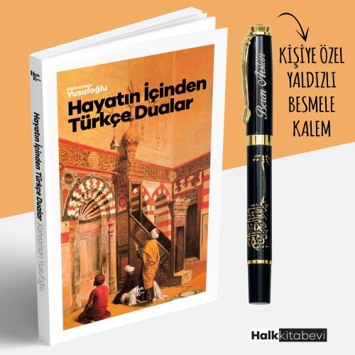 Hayatın İçinden Türkçe Dualar ve Kişiye Özel Besmele Kalem