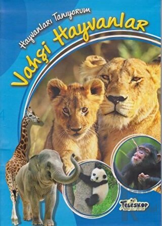 Hayvanları Tanıyorum - Vahşi Hayvanlar - Halkkitabevi