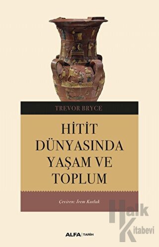 Hitit Dünyasında Yaşam ve Toplum