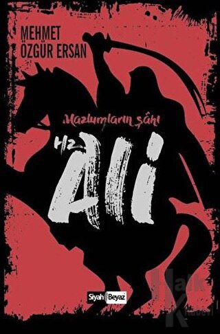 Hz. Ali - Mazlumların Şahı