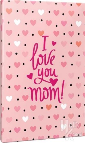 Not Defteri I Love You Mom Çizgisiz - Halkkitabevi