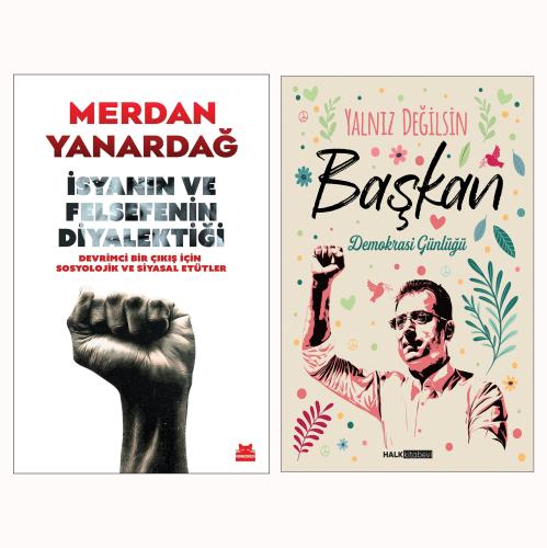 İsyanın ve Felsefenin Diyalektiği ve Yalnız Değilsin Başkan