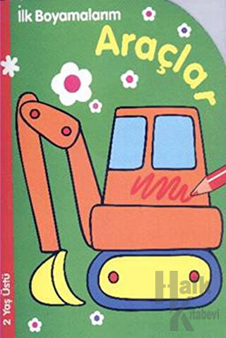 İlk Boyamalarım : Araçlar - Halkkitabevi