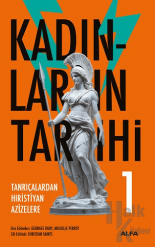 Kadınların Tarihi 1 - Tanrıçalardan Hıristiyan Azizelere