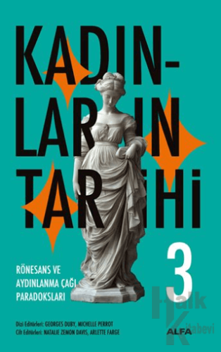 Kadınların Tarihi 3 - Rönesans ve Aydınlanma Çağı Paradoksları (Ciltli)